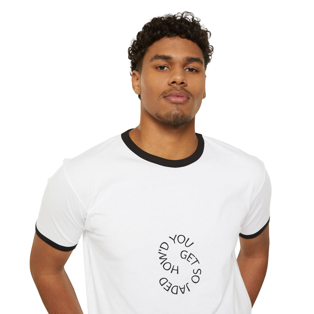 How'd You Get So Jaded Ringer T-Shirt